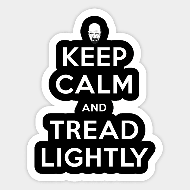 Keep Calm And Tread Lightly Sticker by GeekThreadz